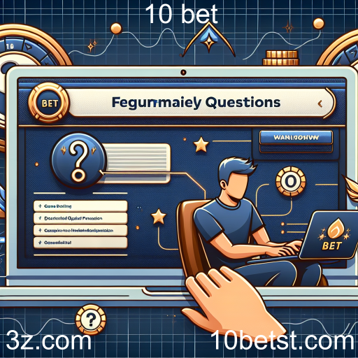 A Importância da Seção de Perguntas Frequentes em Plataformas de Jogos como o 10 Bet